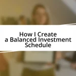 How I Create a Balanced Investment Schedule