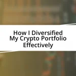 How I Diversified My Crypto Portfolio Effectively