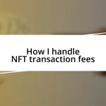 How I handle NFT transaction fees