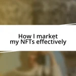 How I market my NFTs effectively