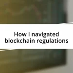 How I navigated blockchain regulations