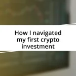 How I navigated my first crypto investment