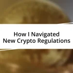 How I Navigated New Crypto Regulations