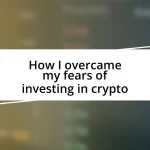 How I overcame my fears of investing in crypto