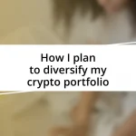 How I plan to diversify my crypto portfolio