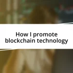 How I promote blockchain technology