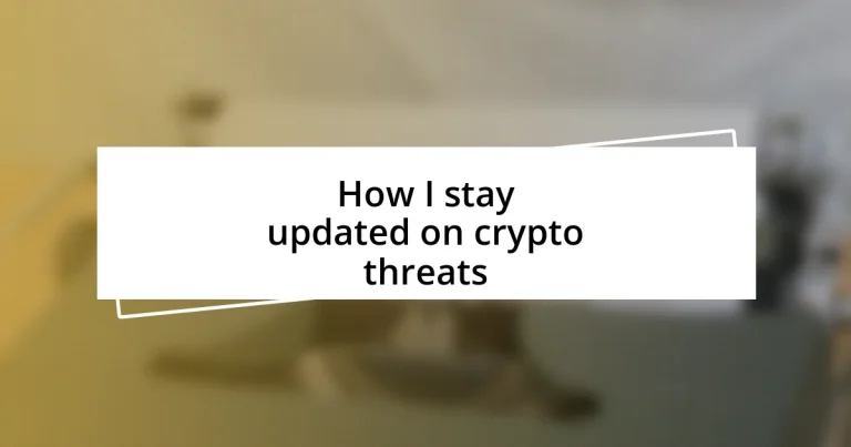 How I stay updated on crypto threats