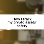 How I track my crypto assets’ safety