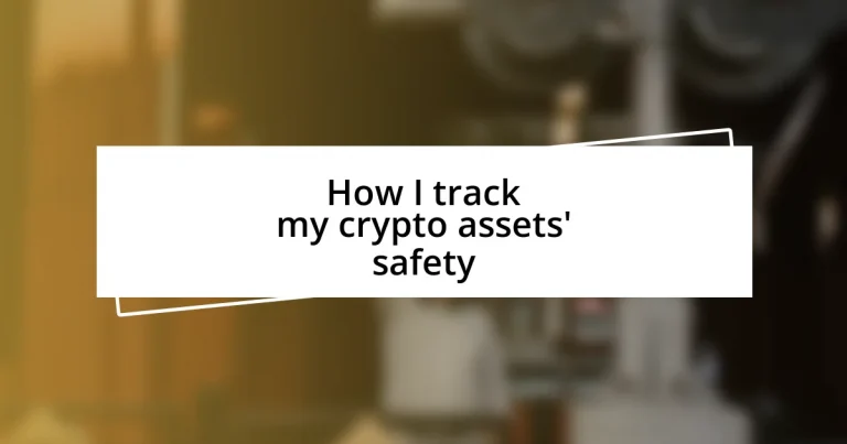 How I track my crypto assets’ safety