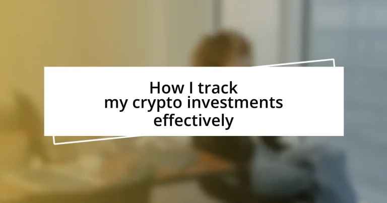 How I track my crypto investments effectively