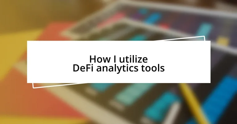 How I utilize DeFi analytics tools