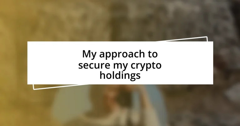 My approach to secure my crypto holdings