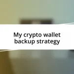 My crypto wallet backup strategy