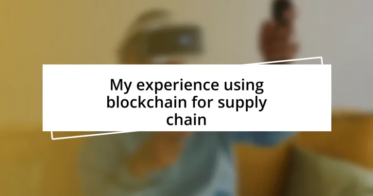 My experience using blockchain for supply chain