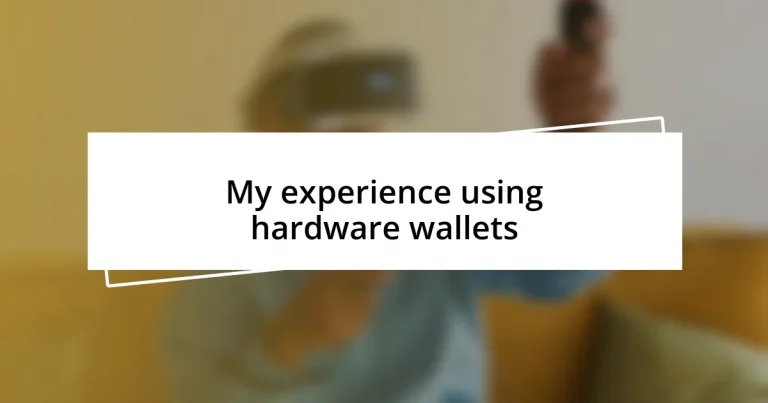 My experience using hardware wallets