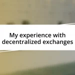 My experience with decentralized exchanges