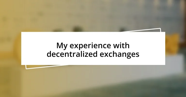 My experience with decentralized exchanges