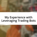 My Experience with Leveraging Trading Bots