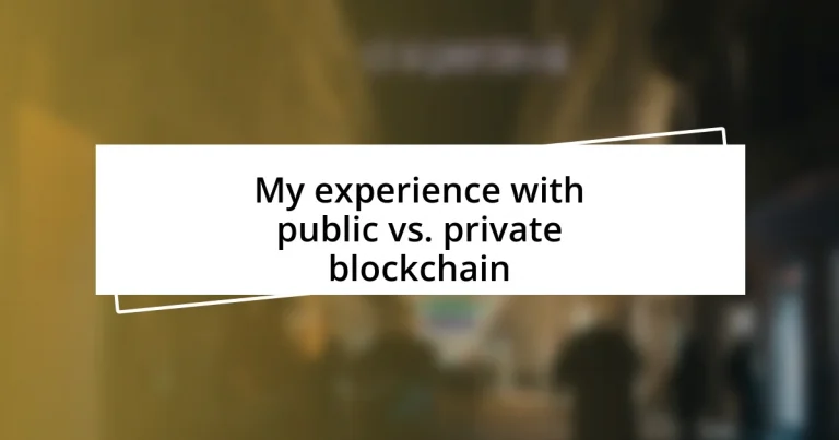 My experience with public vs. private blockchain