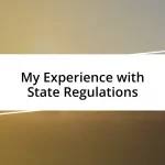 My Experience with State Regulations