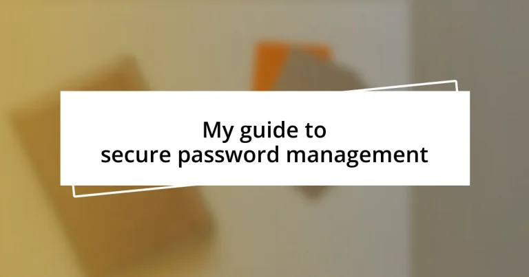 My guide to secure password management