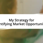 My Strategy for Identifying Market Opportunities