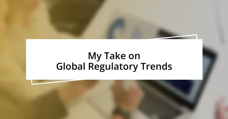 My Take on Global Regulatory Trends