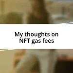 My thoughts on NFT gas fees