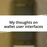 My thoughts on wallet user interfaces