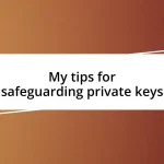 My tips for safeguarding private keys