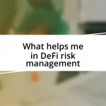 What helps me in DeFi risk management