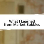 What I Learned from Market Bubbles