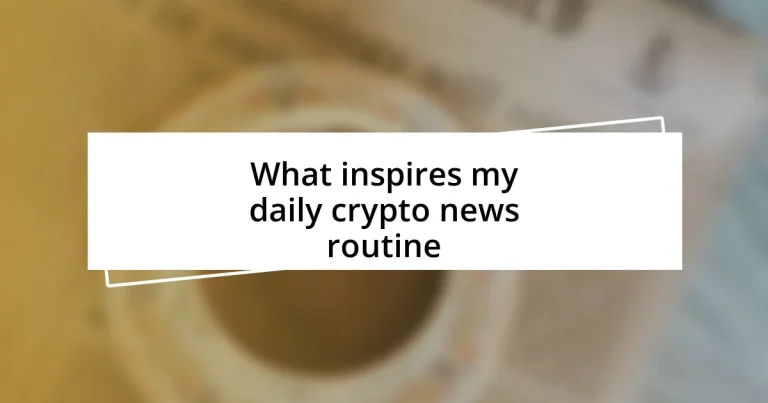 What inspires my daily crypto news routine