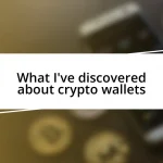 What I’ve discovered about crypto wallets