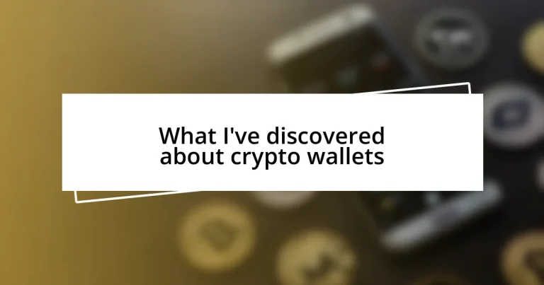 What I’ve discovered about crypto wallets