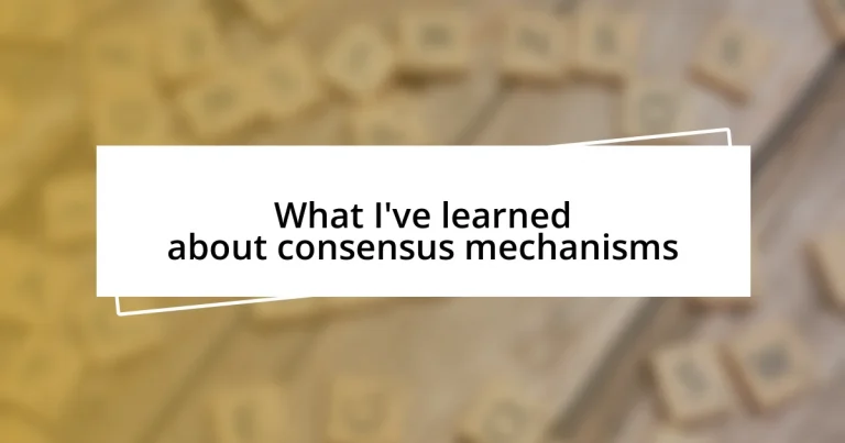 What I’ve learned about consensus mechanisms