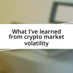 What I’ve learned from crypto market volatility