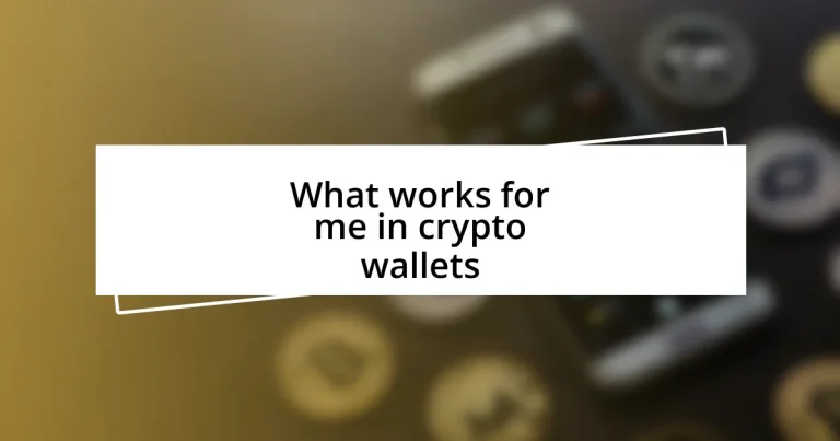 What works for me in crypto wallets