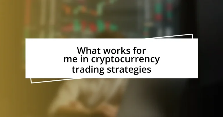 What works for me in cryptocurrency trading strategies