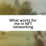 What works for me in NFT networking