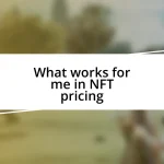 What works for me in NFT pricing