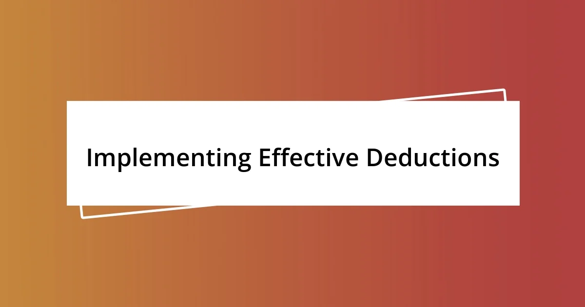 Implementing Effective Deductions