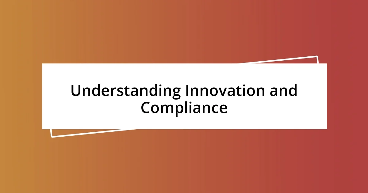 Understanding Innovation and Compliance