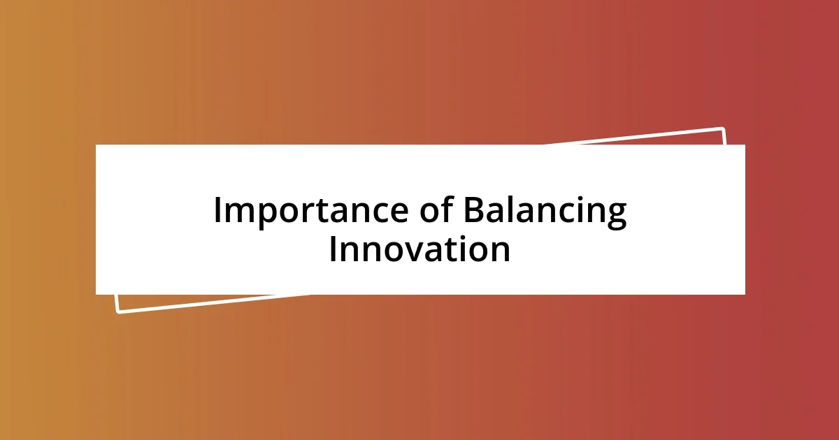 Importance of Balancing Innovation