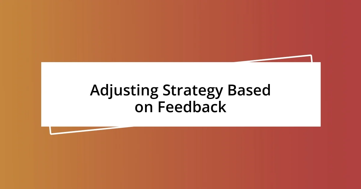 Adjusting Strategy Based on Feedback