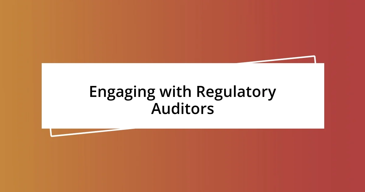 Engaging with Regulatory Auditors