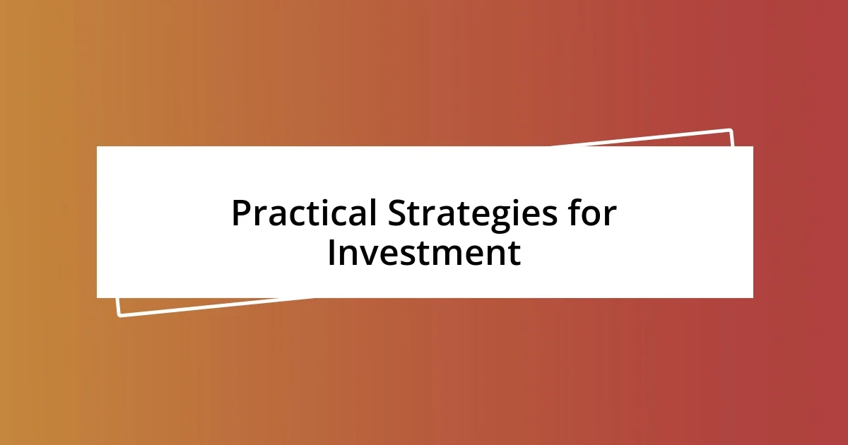 Practical Strategies for Investment