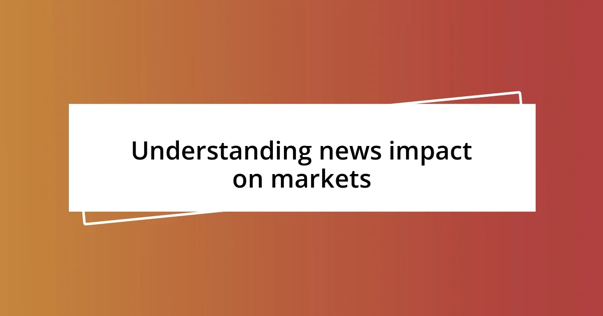 Understanding news impact on markets