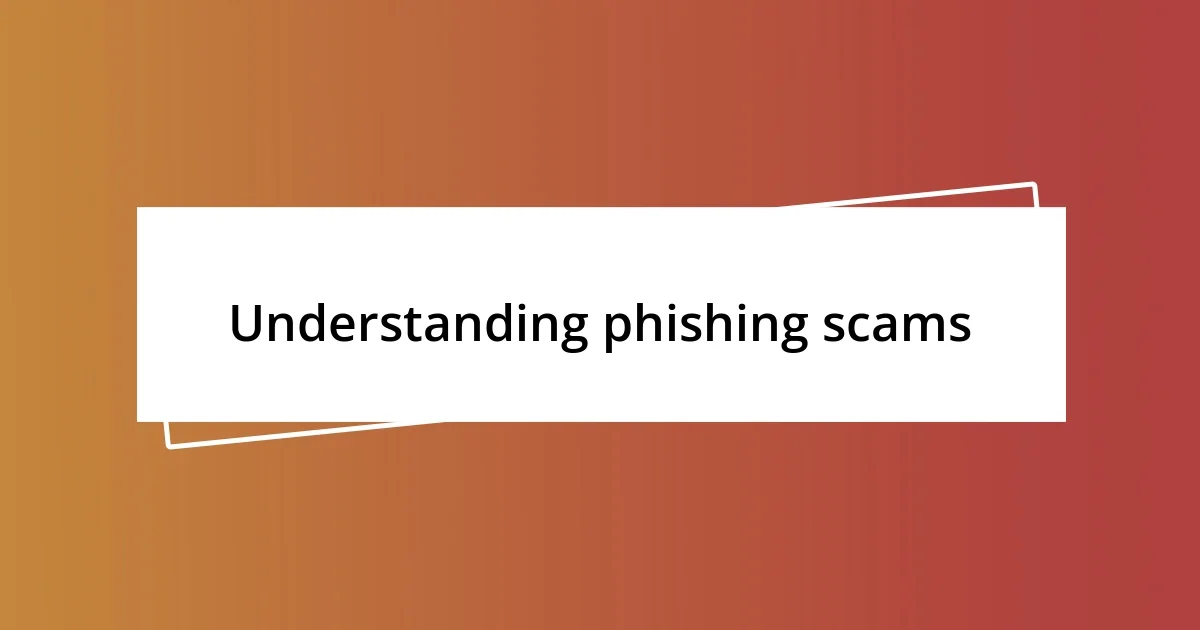 Understanding phishing scams