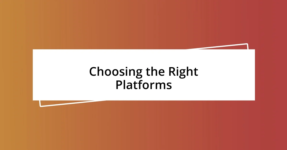 Choosing the Right Platforms